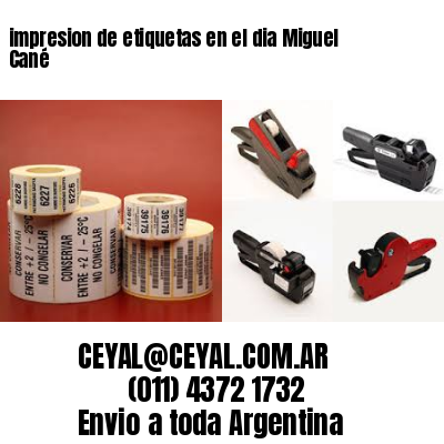 impresion de etiquetas en el dia Miguel Cané