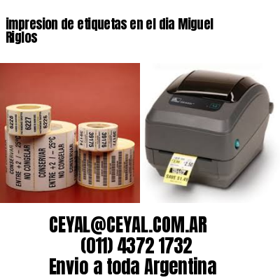 impresion de etiquetas en el dia Miguel Riglos