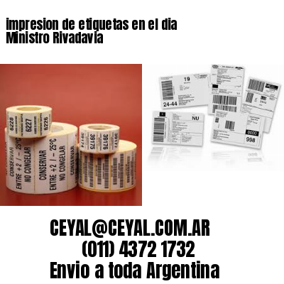 impresion de etiquetas en el dia Ministro Rivadavia