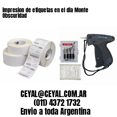 impresion de etiquetas en el dia Monte Obscuridad
