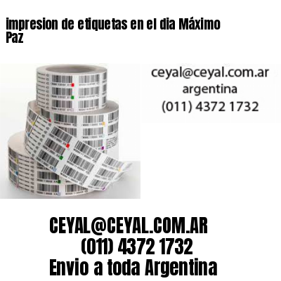 impresion de etiquetas en el dia Máximo Paz