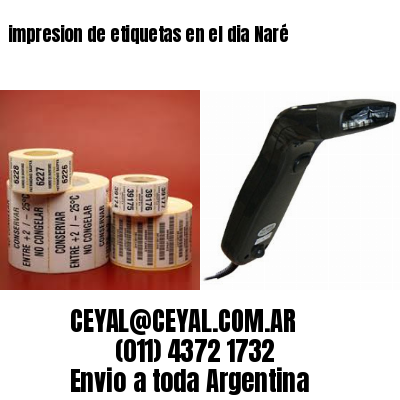 impresion de etiquetas en el dia Naré
