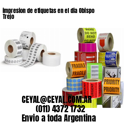 impresion de etiquetas en el dia Obispo Trejo