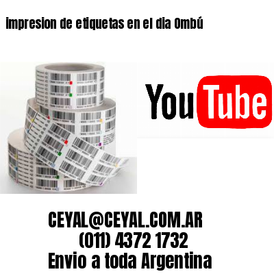 impresion de etiquetas en el dia Ombú