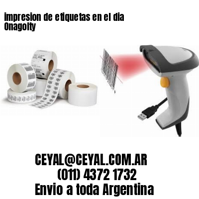 impresion de etiquetas en el dia Onagolty