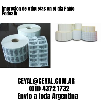 impresion de etiquetas en el dia Pablo Podestá