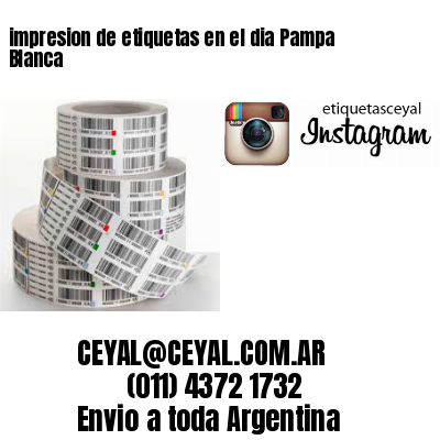 impresion de etiquetas en el dia Pampa Blanca