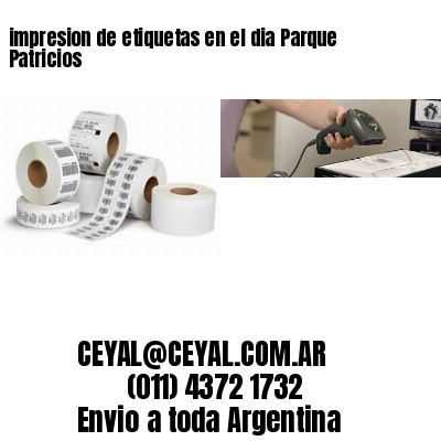 impresion de etiquetas en el dia Parque Patricios