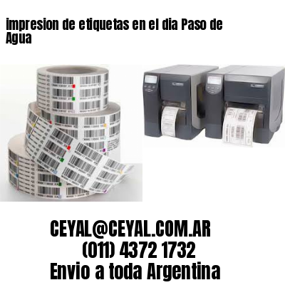 impresion de etiquetas en el dia Paso de Agua