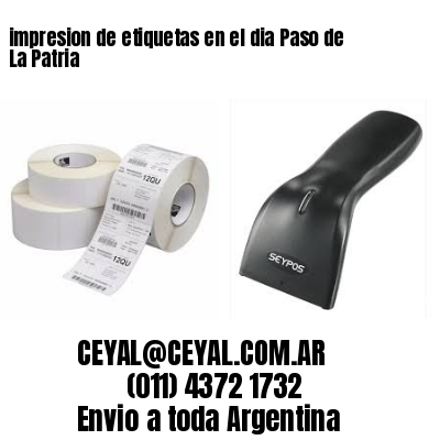 impresion de etiquetas en el dia Paso de La Patria