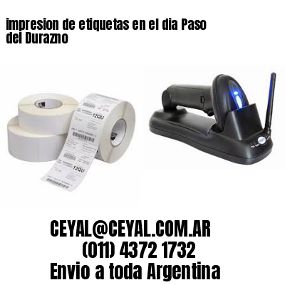 impresion de etiquetas en el dia Paso del Durazno