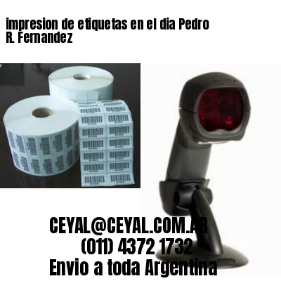 impresion de etiquetas en el dia Pedro R. Fernandez
