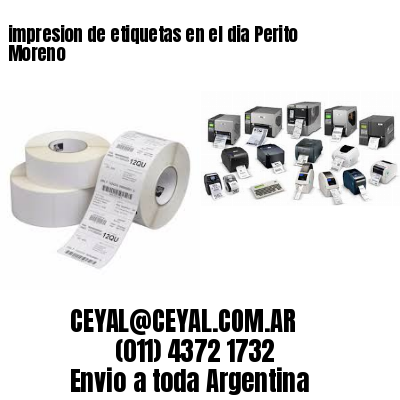 impresion de etiquetas en el dia Perito Moreno
