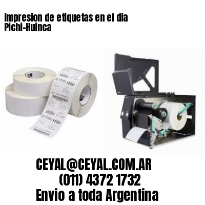 impresion de etiquetas en el dia Pichi-Huinca
