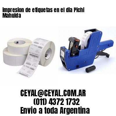 impresion de etiquetas en el dia Pichi Mahuida