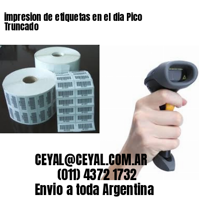 impresion de etiquetas en el dia Pico Truncado