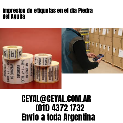 impresion de etiquetas en el dia Piedra del Aguila