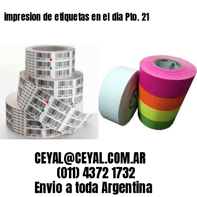 impresion de etiquetas en el dia Pto. 21