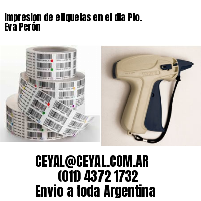impresion de etiquetas en el dia Pto. Eva Perón