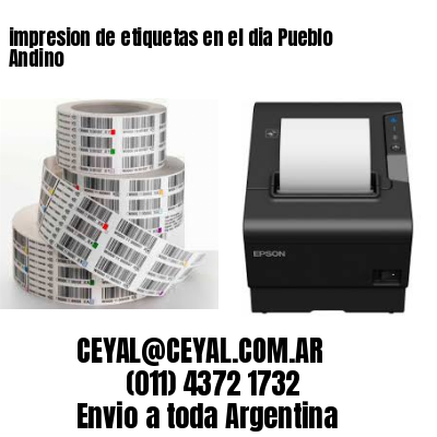 impresion de etiquetas en el dia Pueblo Andino