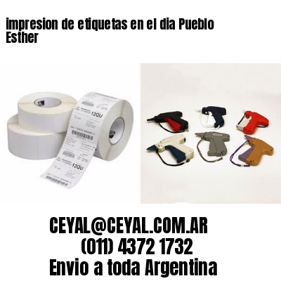 impresion de etiquetas en el dia Pueblo Esther