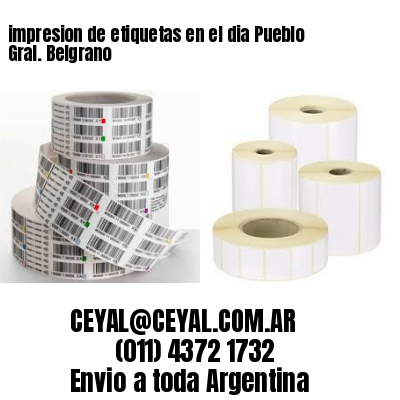 impresion de etiquetas en el dia Pueblo Gral. Belgrano