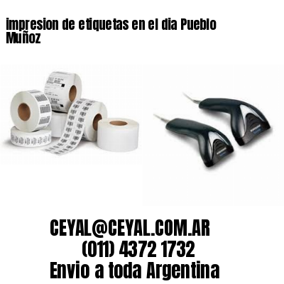 impresion de etiquetas en el dia Pueblo Muñoz