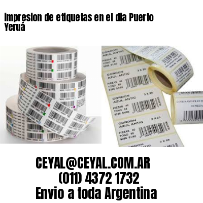 impresion de etiquetas en el dia Puerto Yeruá