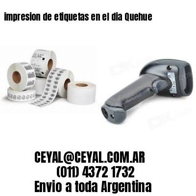 impresion de etiquetas en el dia Quehue