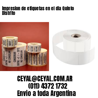 impresion de etiquetas en el dia Quinto Distrito