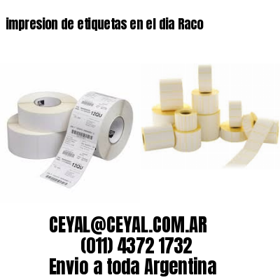 impresion de etiquetas en el dia Raco