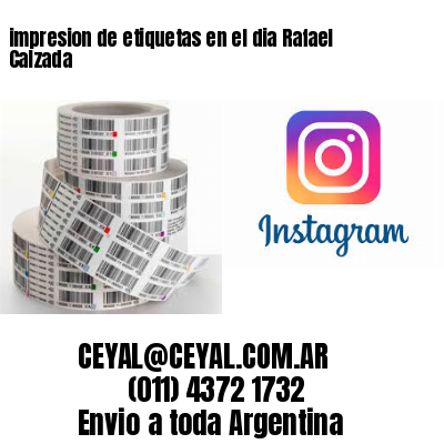 impresion de etiquetas en el dia Rafael Calzada