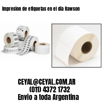 impresion de etiquetas en el dia Rawson