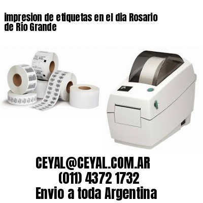 impresion de etiquetas en el dia Rosario de Río Grande