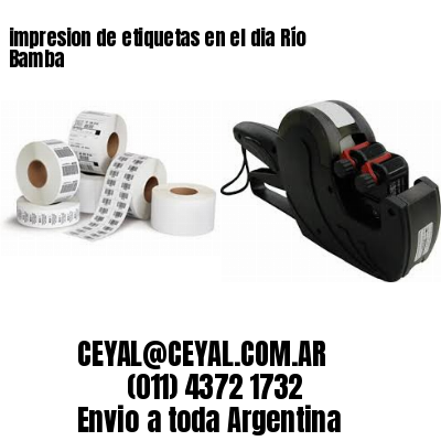 impresion de etiquetas en el dia Río Bamba
