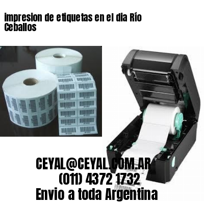 impresion de etiquetas en el dia Río Ceballos