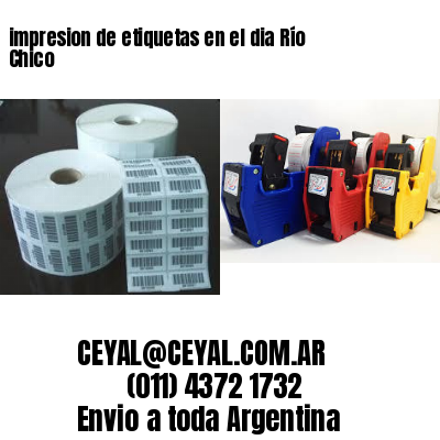 impresion de etiquetas en el dia Río Chico