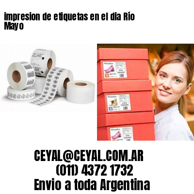 impresion de etiquetas en el dia Río Mayo