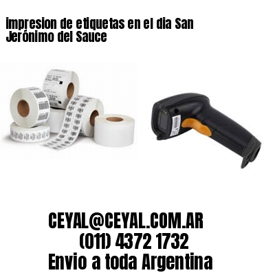 impresion de etiquetas en el dia San Jerónimo del Sauce