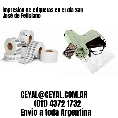 impresion de etiquetas en el dia San José de Feliciano