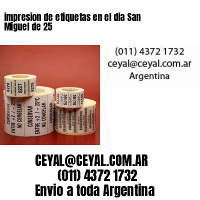 impresion de etiquetas en el dia San Miguel de 25