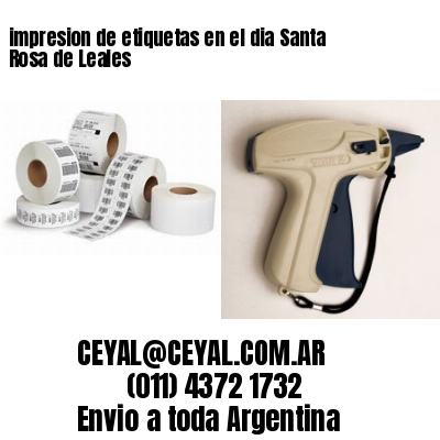 impresion de etiquetas en el dia Santa Rosa de Leales