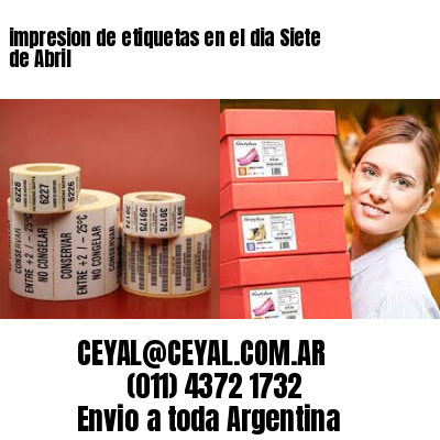 impresion de etiquetas en el dia Siete de Abril