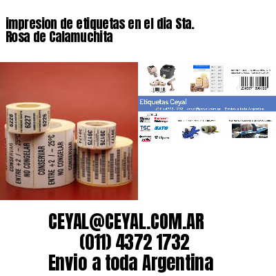impresion de etiquetas en el dia Sta. Rosa de Calamuchita