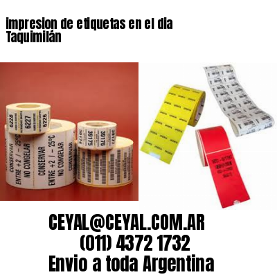 impresion de etiquetas en el dia Taquimilán