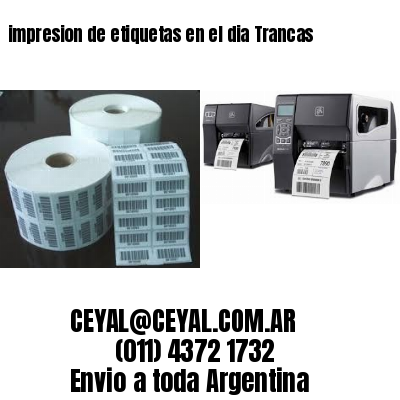 impresion de etiquetas en el dia Trancas