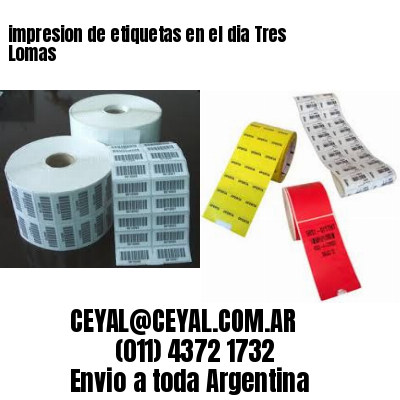 impresion de etiquetas en el dia Tres Lomas