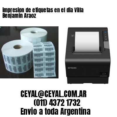 impresion de etiquetas en el dia Villa Benjamín Araoz