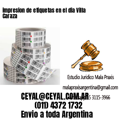 impresion de etiquetas en el dia Villa Caraza
