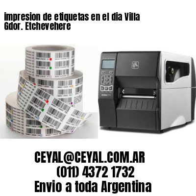 impresion de etiquetas en el dia Villa Gdor. Etchevehere